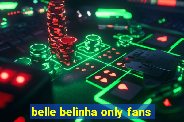 belle belinha only fans